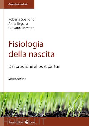 spandrio roberta; regalia anita; bestetti giovanna - fisiologia della nascita