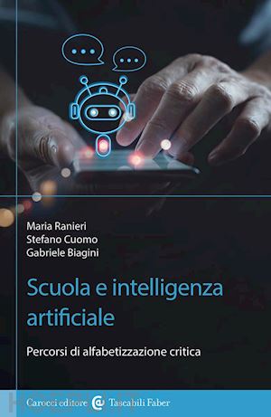 cuomo stefano; ranieri maria; biagini gabriele - scuola e intelligenza artificiale. percorsi di alfabetizzazione critica