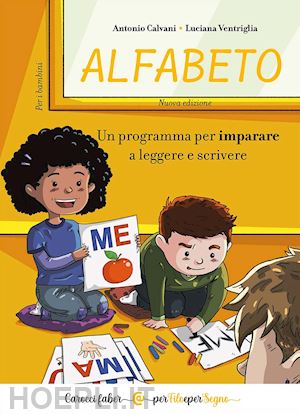 calvani antonio; ventriglia luciana - alfabeto. un programma per imparare a leggere e scrivere - per i bambini