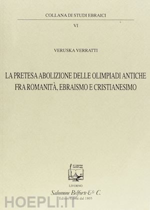 verratti veruska - la pretesa abolizione delle olimpiadi antiche fra romanità, ebraismo e cristianesimo