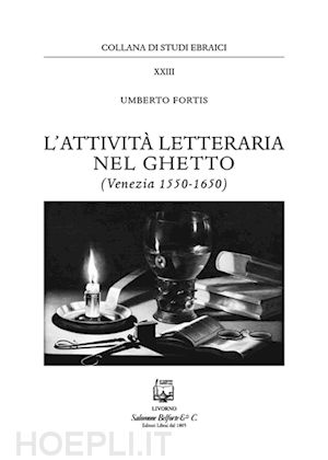 fortis umberto - l'attività letteraria nel ghetto. venezia (1550-1650)