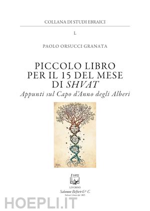 orsucci granata paolo - piccolo libro per il 15 del mese di shvat. appunti sul capo d'anno degli alberi