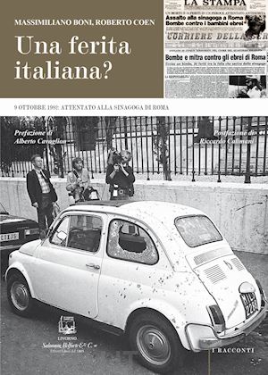 boni massimiliano; coen roberto - una ferita italiana? 9 ottobre 1982: attentato alla sinagoga di roma. nuova ediz.