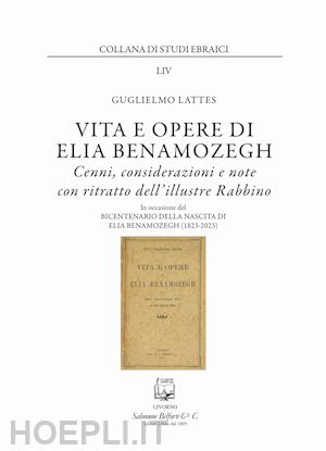 lattes guglielmo - vita e opere di elia benamozegh. cenni, considerazioni e note con ritratto dell'illustre rabbino. nuova ediz.