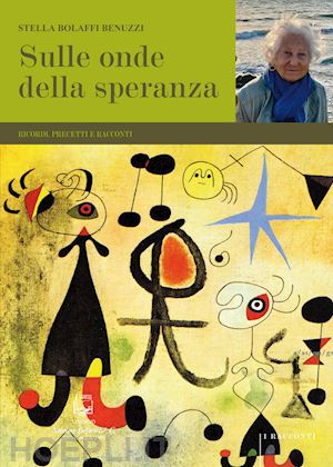 bolaffi benuzzi stella - sulle onde della speranza. ricordi, precetti e racconti