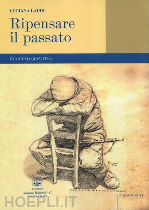 laudi luciana - ripensare il passato. una storia quasi vera