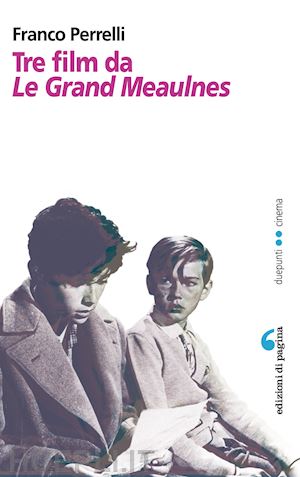 perrelli franco - tre film da «le grand meaulnes»