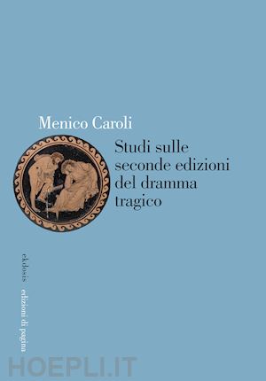 caroli menico - studi sulle seconde edizioni del dramma tragico