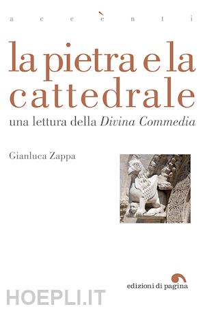 zappa gianluca - la pietra e la cattedrale. una lettura della «divina commedia»