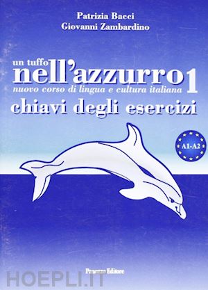 bacci patrizia; zambardino giovanni - un tuffo nell'azzurro. chiavi degli esercizi