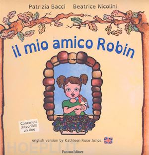 bacci patrizia; nicolini beatrice - il mio amico robin. ediz. italiana e inglese