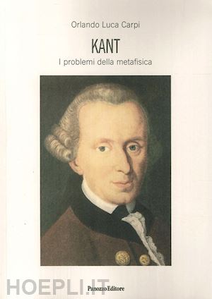 carpi orlando luca - kant. i problemi della metafisica