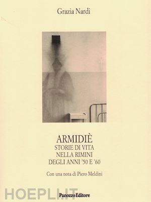 nardi grazia - armidiè. storie di vita nella rimini degli anni '50 e '60