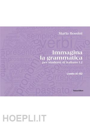 rossini maria - immagina la grammatica. per studenti di italiano l2. livello a1-b2