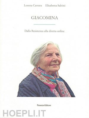 carrara lorena; salvini elisabetta - giacomina. dalla resistenza alla diretta online