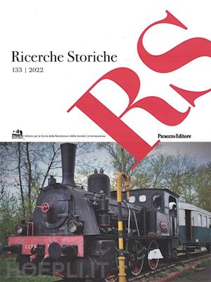  - ricerche storiche. rivista semestrale di istoreco - istituto per la storia della resistenza e dell'età contemporanea della provincia di reggio emilia (2022). vol. 133