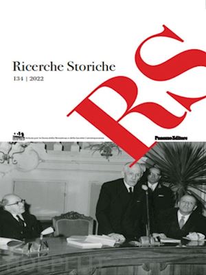  - ricerche storiche. rivista semestrale di istoreco - istituto per la storia della resistenza e dell'età contemporanea della provincia di reggio emilia (2022). vol. 134