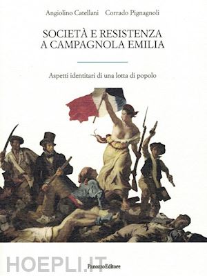 catellani angiolino; pignagnoli corrado - società e resistenza a campagnola emilia. aspetti di una lotta di popolo