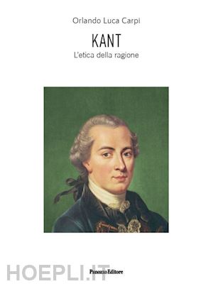 carpi orlando luca - kant. l'etica della ragione. ediz. ampliata