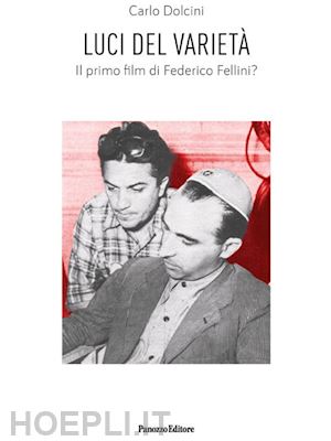 dolcini carlo - luci del varietà. il primo film di federico fellini?