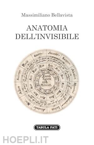 bellavista massimiliano - anatomia dell'invisibile