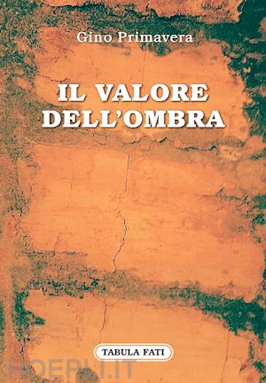 primavera gino - il valore dell'ombra