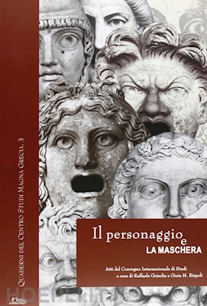 grisolia r. (curatore); rispoli g. (curatore) - personaggio e la maschera. atti del convegno internazionale di studi (napoli-s.