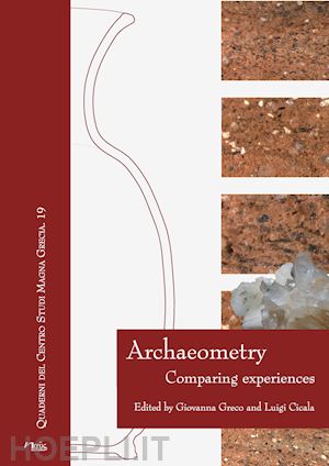 greco g.(curatore); cicala l.(curatore) - archaeometry. comparing experiences