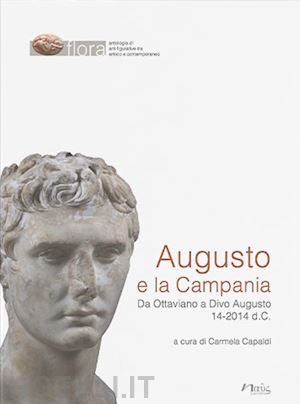 capaldi c.(curatore) - augusto e la campania. da ottaviano a divo augusto 14-2014 d.c.