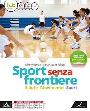 rampa alberto; salvetti cristina - sport senza frontiere. per la scuola media. con e-book. con espansione online. c