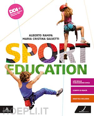 rampa alberto; salvetti maria cristina - sport education. con atlante di anatomia. per la scuola media. con e-book. con e