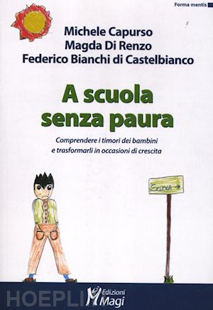 capurso michele; di renzo magda; bianchi di castelbianco federico - a scuola senza paura