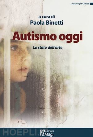 binetti paola (curatore) - autismo oggi - lo stato dell'arte