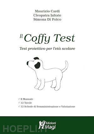 cardi maurizio; iafrate cleopatra; di folco simona - il coffy test. test proiettivo per l'età scolare. con prodotti vari