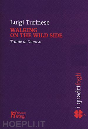 turinese luigi - walking on the wild side. trame di dioniso