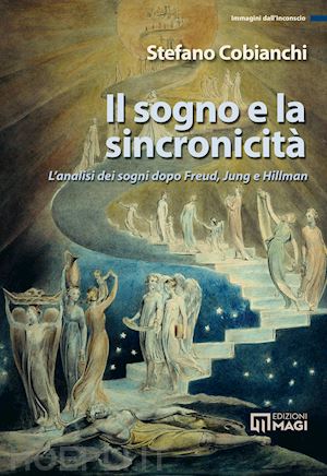 cobianchi stefano - il sogno e la sincronicita'. l'analisi dei sogni dopo freud, jung e hillman