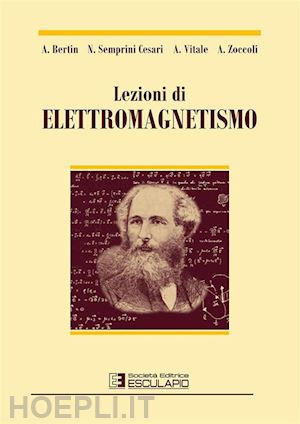 bertin antonio; semprini cesari nicola; vitale antonio - lezioni di elettromagnetismo