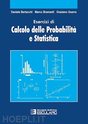 bramanti marco; bertacchi daniela; guerra graziano - esercizi di calcolo delle probabilita' e statistica