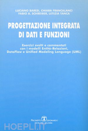 baresi luciano; francalanci chiara; schreiber fabio a. - progettazione integrata di dati e funzioni. esercizi svolti e commentati con i m