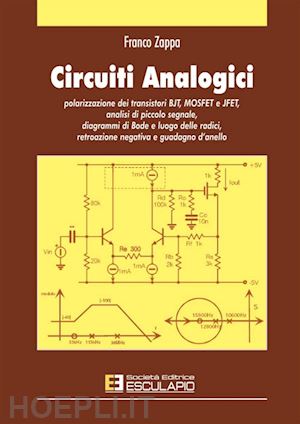 zappa franco - circuiti analogici. polarizzazione transistori bjt, mosfet e jfet, analisi picco