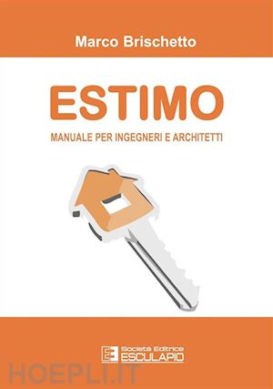 brischetto marco - estimo. manuale per ingegneri e architetti