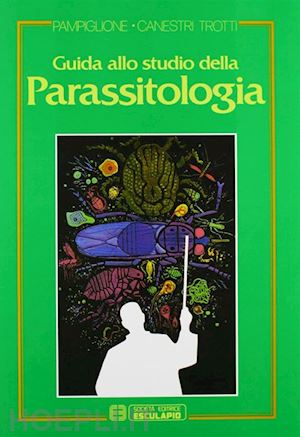 pampiglione silvio; canestri trotti giorgio - guida allo studio della parassitologia