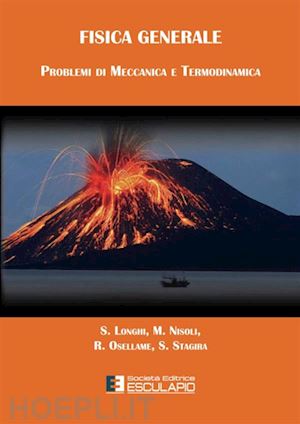 longhi s.; nisoli m.; osellame r.; stagira s. - fisica generale. problemi meccanica e termodinamica