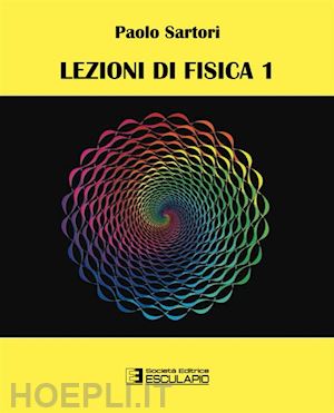 sartori paolo - lezioni di fisica. vol. 1