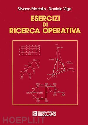 martello silvano; vigo daniele - esercizi di ricerca operativa