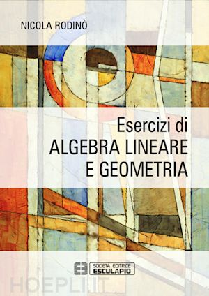 rodino' - esercizi di algebnra lineare e geometria