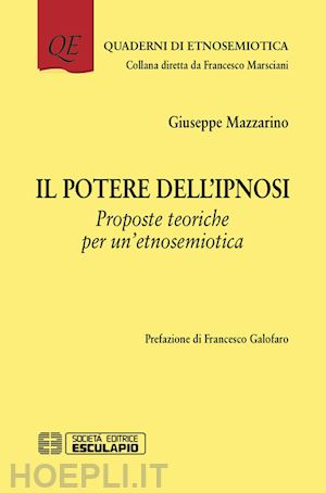 mazzarino giuseppe - il potere dell'ipnosi. proposte teoriche per un'etnosemiotica