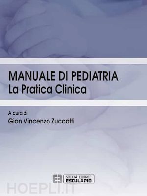 giacomet vania, zuccotti gian vincenzo - manuale di pediatria - la pratica clinica