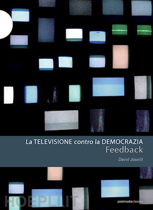 joselit david - feedback - la televisione contro la democrazia