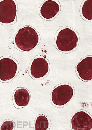 de leonardis manuela - il sangue delle donne. tracce di rosso sul panno bianco-the blood of women. traces of red on white cloth. ediz. italiana e inglese